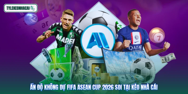Ấn Độ không dự FIFA ASEAN Cup 2026