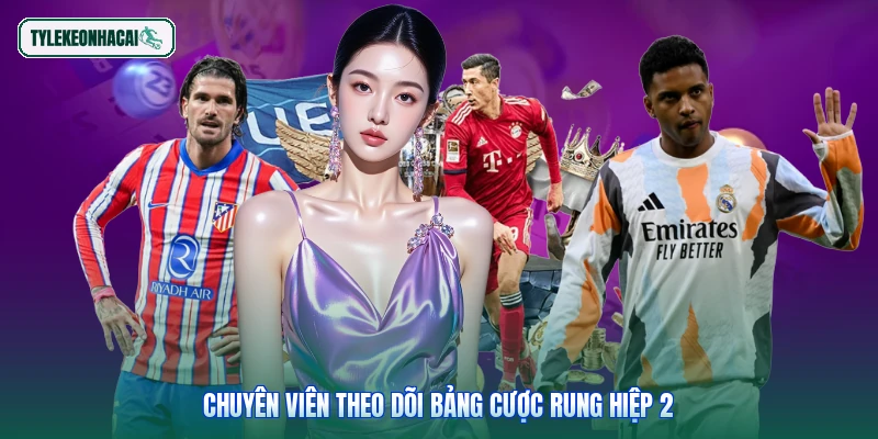 Chuyên viên theo dõi bảng cược rung hiệp 2