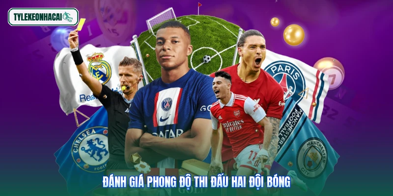 Đánh giá phong độ thi đấu hai đội bóng