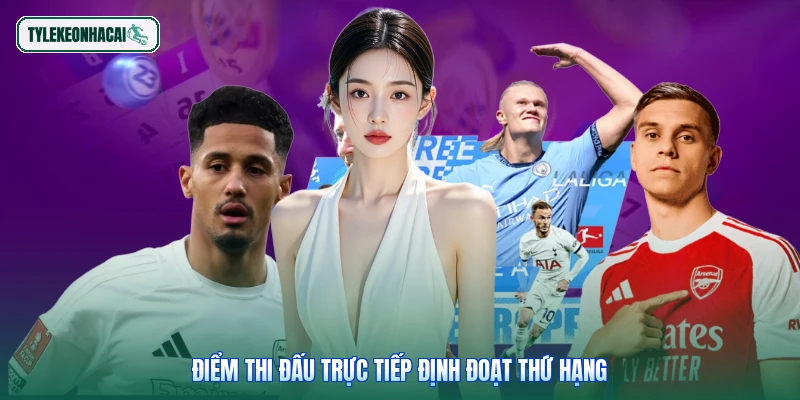 Điểm thi đấu trực tiếp định đoạt thứ hạng