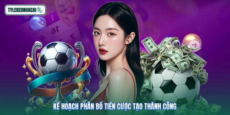 Kế hoạch phân bổ tiền cược tạo thành công