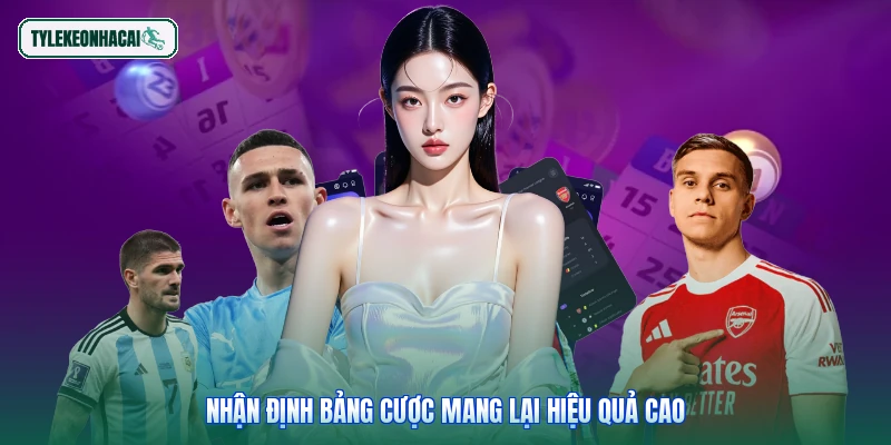 Nhận định bảng cược mang lại hiệu quả cao