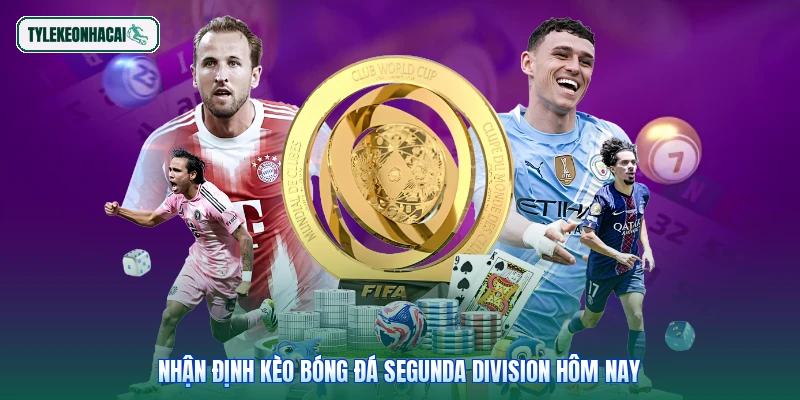 Nhận định kèo bóng đá Segunda Division hôm nay