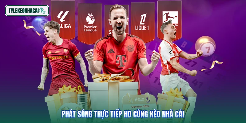 Phát sóng trực tiếp HD cùng Kèo nhà cái
