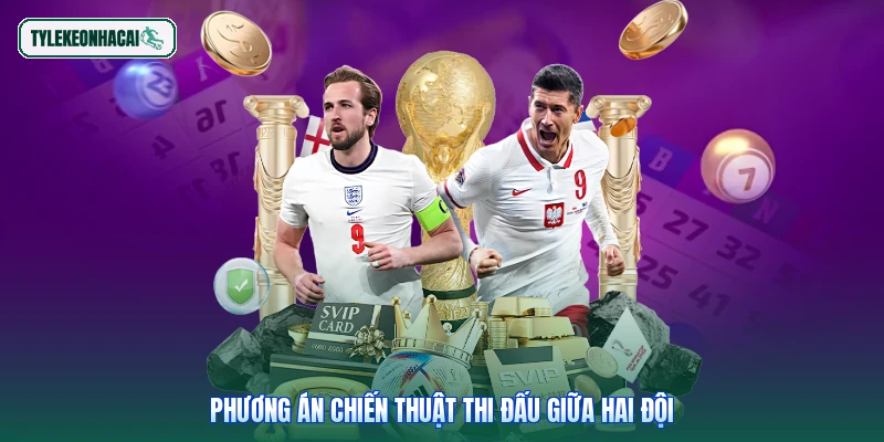 Phương án chiến thuật thi đấu giữa hai đội
