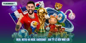 Real Betis Vs Real Sociedad - Soi Tỷ Lệ Kèo Nhà Cái