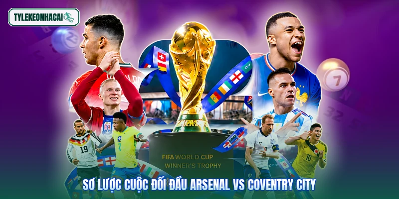 Sơ lược cuộc đối đầu Arsenal vs Coventry City