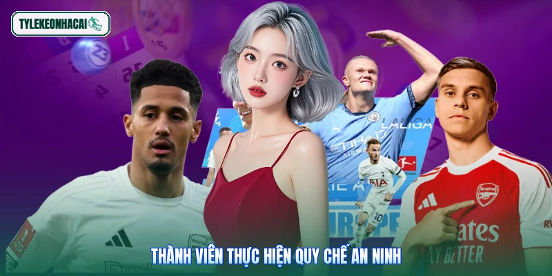 Thành viên thực hiện quy chế an ninh