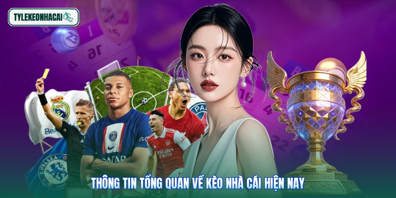 Thông tin tổng quan về Kèo nhà cái hiện nay
