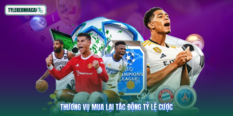 Thương vụ mua lại tác động tỷ lệ cược