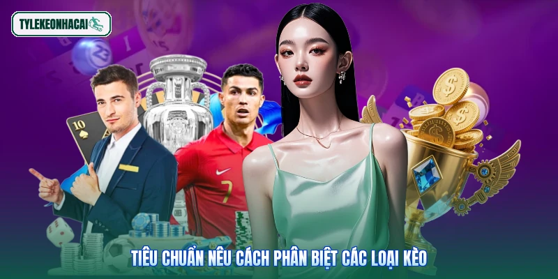 Tiêu chuẩn nêu cách phân biệt các loại kèo