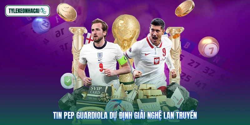 Tin Pep Guardiola dự định giải nghệ lan truyền